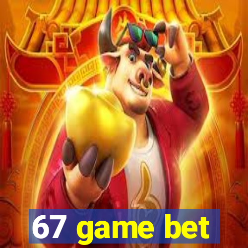 67 game bet