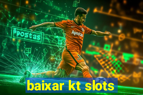 baixar kt slots