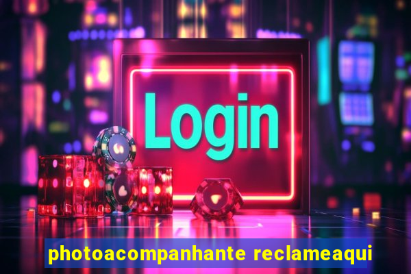 photoacompanhante reclameaqui