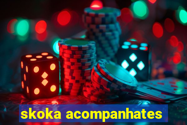 skoka acompanhates