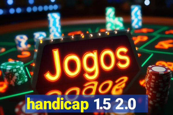 handicap 1.5 2.0