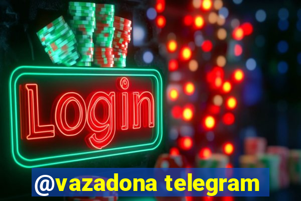 @vazadona telegram