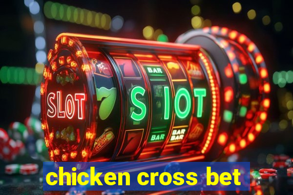 chicken cross bet