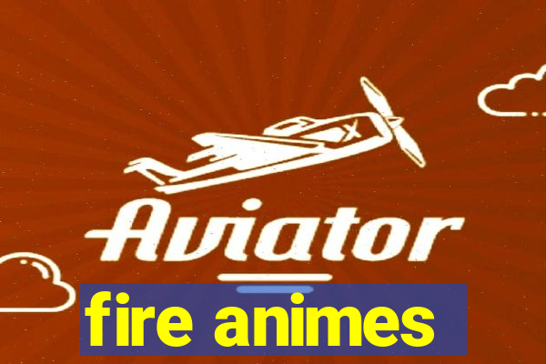 fire animes