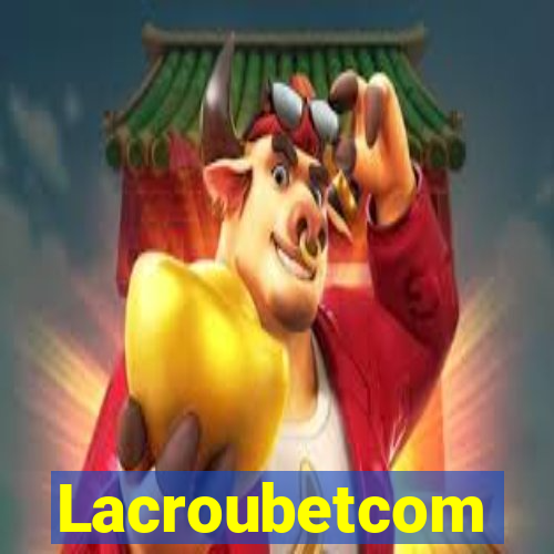 Lacroubetcom