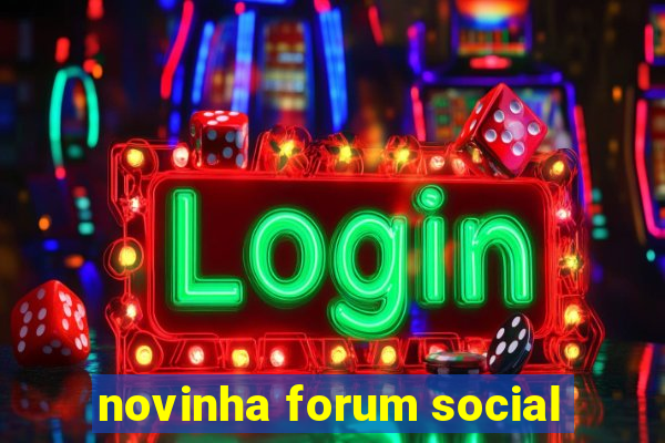 novinha forum social