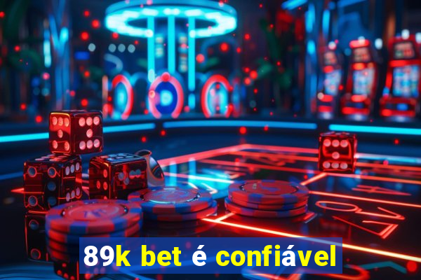 89k bet é confiável