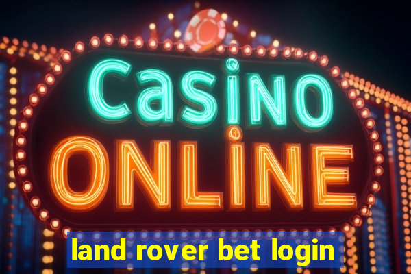 land rover bet login