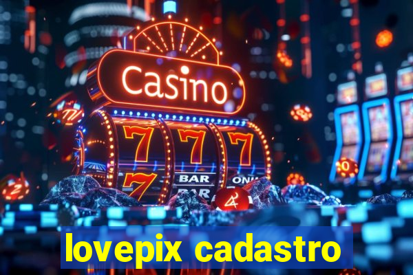 lovepix cadastro