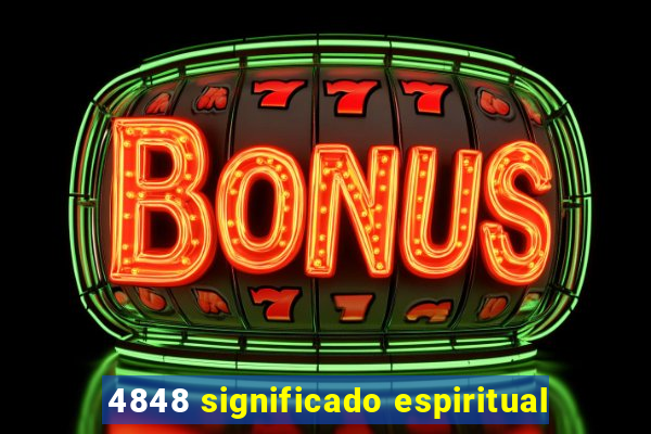 4848 significado espiritual