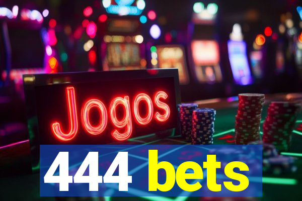 444 bets