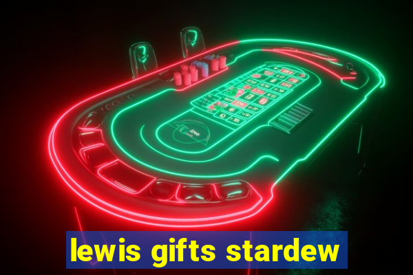 lewis gifts stardew