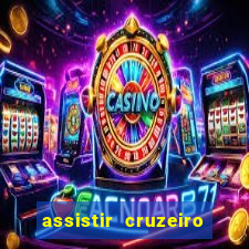 assistir cruzeiro ao vivo hd