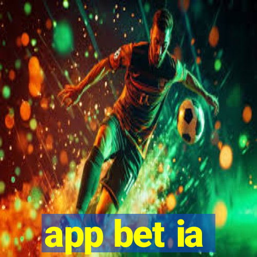 app bet ia