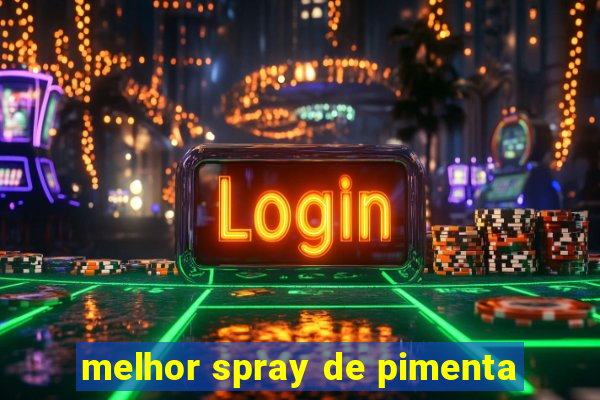 melhor spray de pimenta