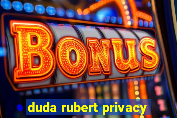 duda rubert privacy