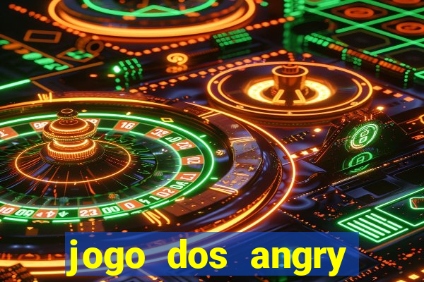 jogo dos angry birds rio