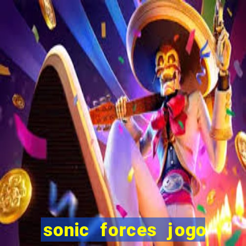 sonic forces jogo de corrida dinheiro infinito