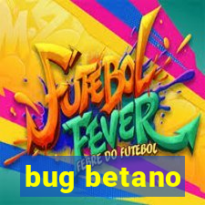 bug betano