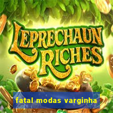 fatal modas varginha