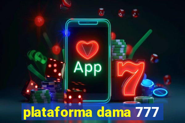 plataforma dama 777