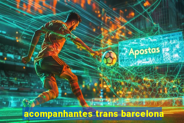 acompanhantes trans barcelona