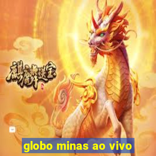 globo minas ao vivo