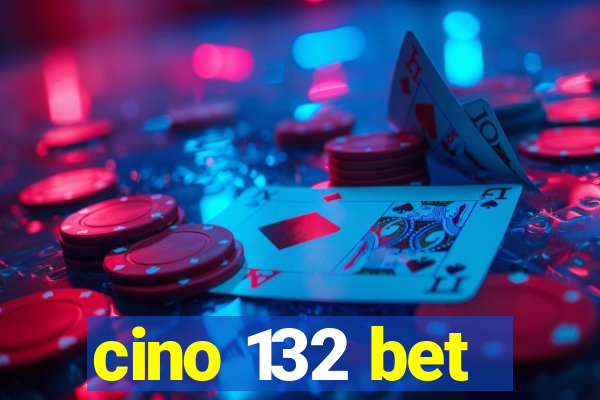 cino 132 bet