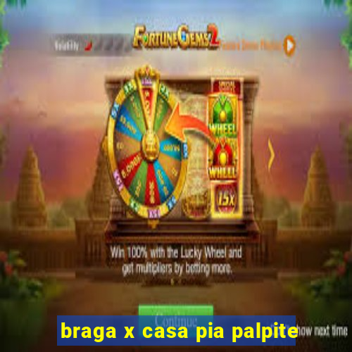 braga x casa pia palpite