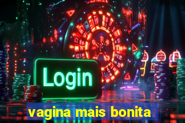 vagina mais bonita