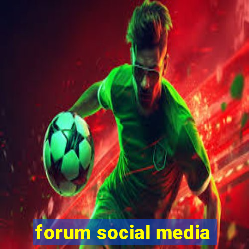 forum social media