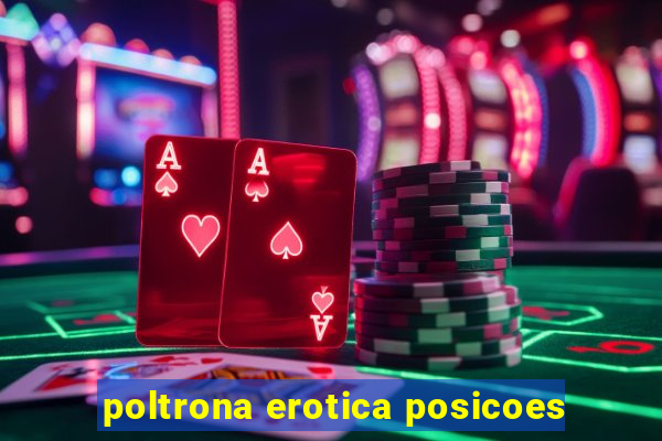 poltrona erotica posicoes