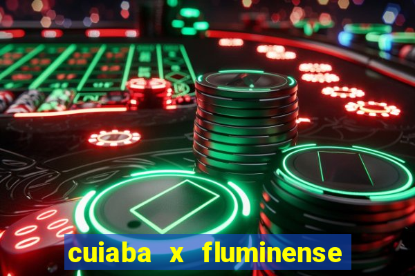 cuiaba x fluminense ao vivo