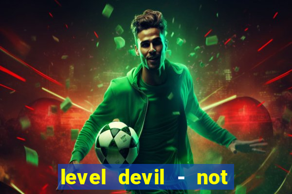 level devil - not a troll game