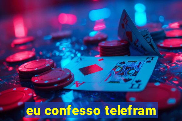 eu confesso telefram