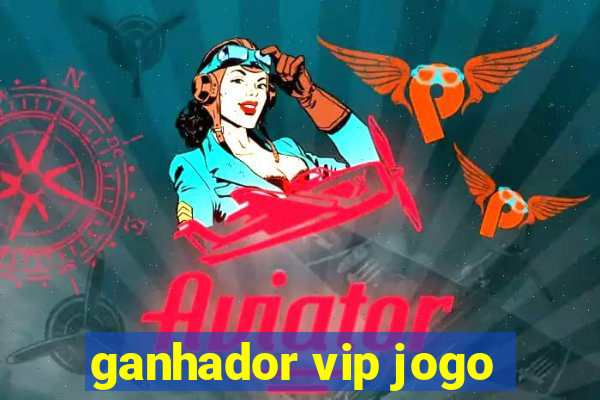 ganhador vip jogo