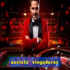 assistir vingadores ultimato completo dublado gratis