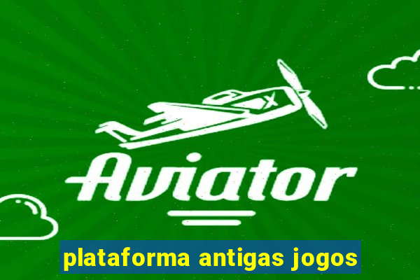 plataforma antigas jogos