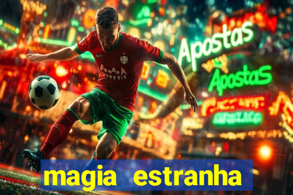 magia estranha filme completo dublado