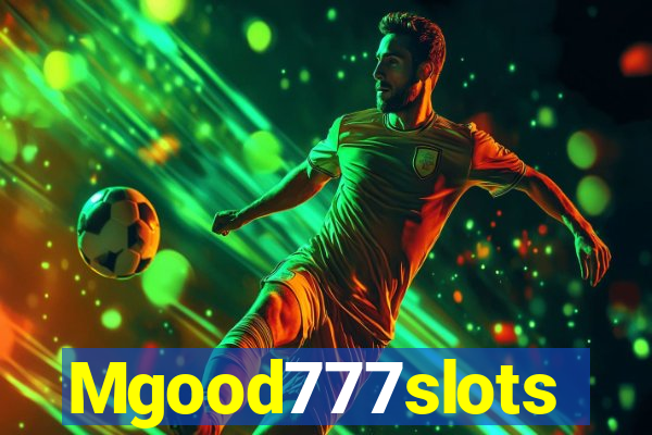 Mgood777slots