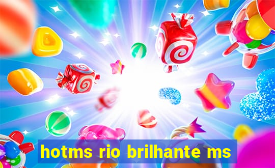 hotms rio brilhante ms