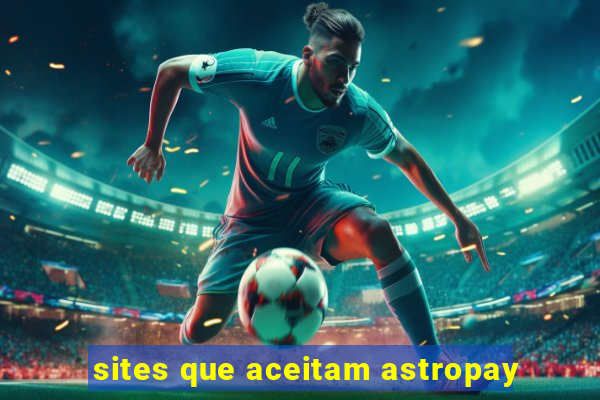 sites que aceitam astropay