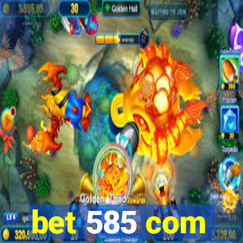 bet 585 com