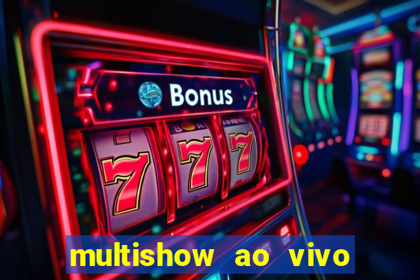 multishow ao vivo gratis online