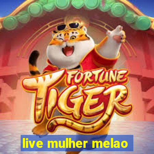 live mulher melao