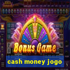 cash money jogo