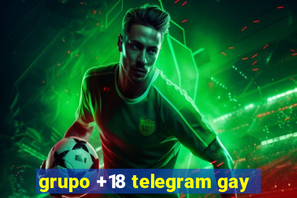 grupo +18 telegram gay