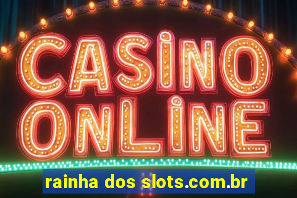 rainha dos slots.com.br