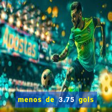 menos de 3.75 gols o que significa