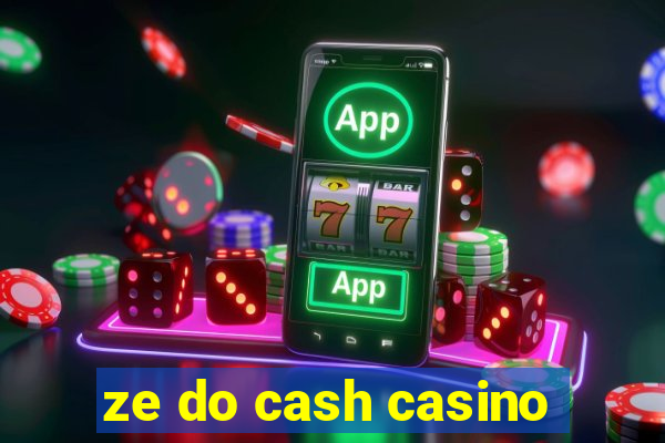 ze do cash casino